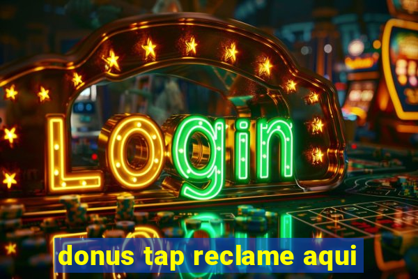 donus tap reclame aqui